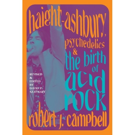 Haight-Ashbury, Psychedelics, and the Birth of Acid Rock