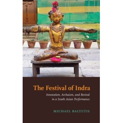 The Festival of Indra: Innovation, Archaism, and Revival in a South Asian Performance