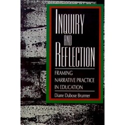 Inquiry and Reflection: Framing Narrative Practice in Education