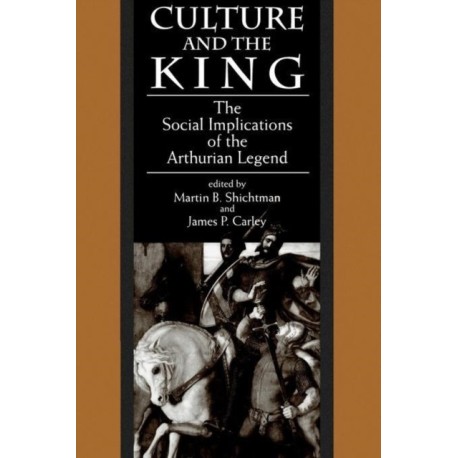 Culture and the King: The Social Implications of the Arthurian Legend