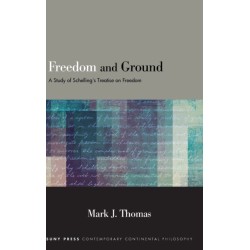 Freedom and Ground: A Study of Schelling's Treatise on Freedom
