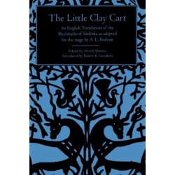 The Little Clay Cart: An English Translation of the Mrcchakatika of Sudraka as adapted for the stage by A.L. Basham