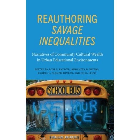 Reauthoring Savage Inequalities: Narratives of Community Cultural Wealth in Urban Educational Environments