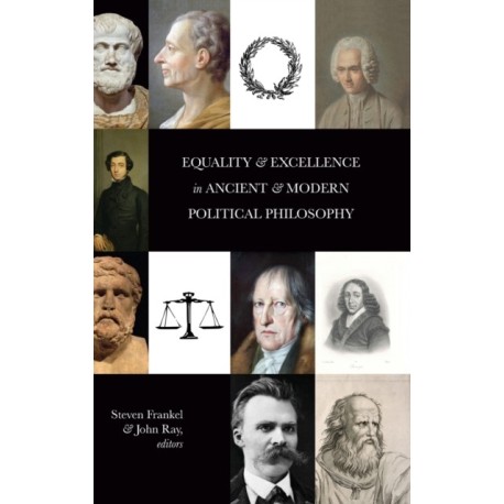 Equality and Excellence in Ancient and Modern Political Philosophy