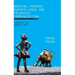Working through Surveillance and Technical Communication: Concepts and Connections