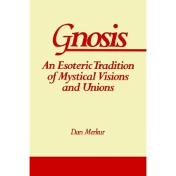 Gnosis: An Esoteric Tradition of Mystical Visions and Unions