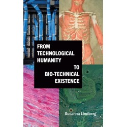 From Technological Humanity to Bio-technical Existence