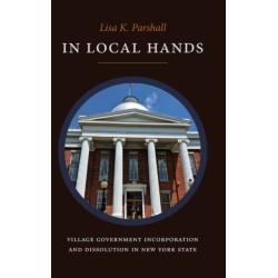 In Local Hands: Village Government Incorporation and Dissolution in New York State