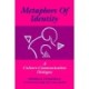 Metaphors of Identity: A Culture-Communication Dialogue