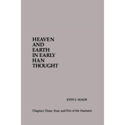 Heaven and Earth in Early Han Thought: Chapters Three, Four, and Five of the Huainanzi