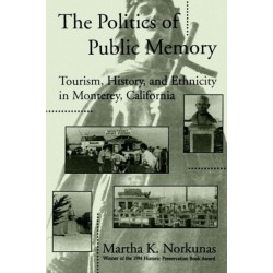 The Politics of Public Memory: Tourism, History, and Ethnicity in Monterey, California
