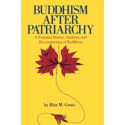 Buddhism After Patriarchy: A Feminist History, Analysis, and Reconstruction of Buddhism
