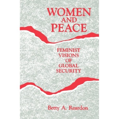 Women and Peace: Feminist Visions of Global Security