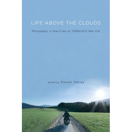 Life Above the Clouds: Philosophy in the Films of Terrence Malick