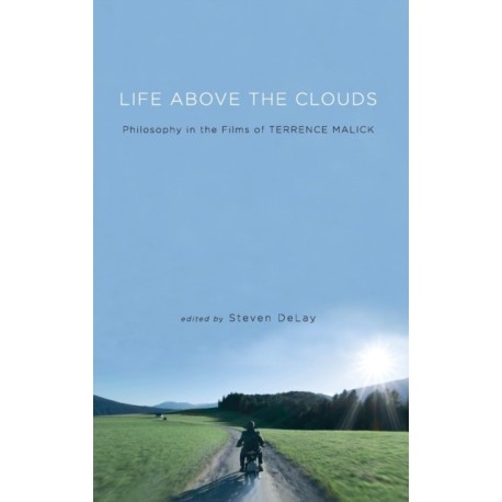 Life Above the Clouds: Philosophy in the Films of Terrence Malick