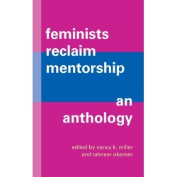 Feminists Reclaim Mentorship: An Anthology