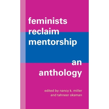 Feminists Reclaim Mentorship: An Anthology