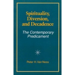 Spirituality, Diversion, and Decadence: The Contemporary Predicament