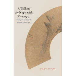A Walk in the Night with Zhuangzi: Musings on an Ancient Chinese Manuscript