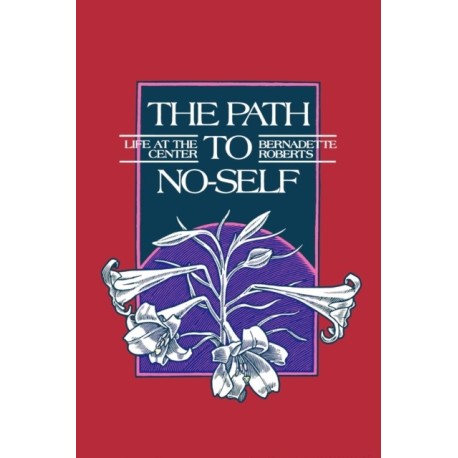 The Path to No-Self: Life at the Center