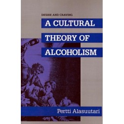Desire and Craving: A Cultural Theory of Alcoholism