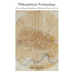 Philosophical Archaeology: With and Beyond Agamben on Philosophy, History, and Art