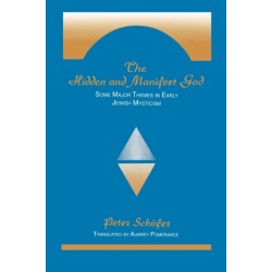 The Hidden and Manifest God: Some Major Themes in Early Jewish Mysticism