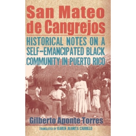 San Mateo de Cangrejos: Historical Notes on a Self-Emancipated Black Community in Puerto Rico