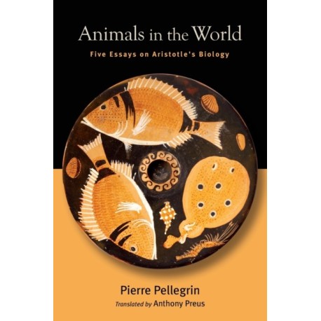Animals in the World: Five Essays on Aristotle's Biology