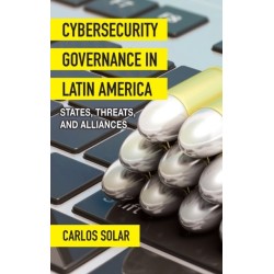 Cybersecurity Governance in Latin America: States, Threats, and Alliances