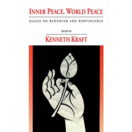 Inner Peace, World Peace: Essays on Buddhism and Nonviolence