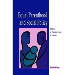 Equal Parenthood and Social Policy: A Study of Parental Leave in Sweden