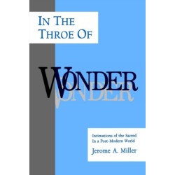 In the Throe of Wonder: Intimations of the Sacred in a Post-Modern World