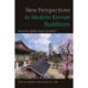 New Perspectives in Modern Korean Buddhism: Institution, Gender, and Secular Society