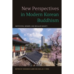 New Perspectives in Modern Korean Buddhism: Institution, Gender, and Secular Society