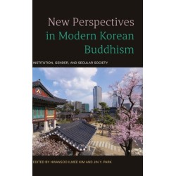 New Perspectives in Modern Korean Buddhism: Institution, Gender, and Secular Society