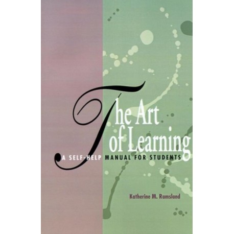 The Art of Learning: A Self-Help Manual for Students