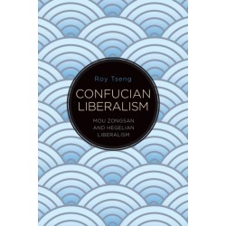 Confucian Liberalism: Mou Zongsan and Hegelian Liberalism