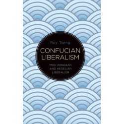 Confucian Liberalism: Mou Zongsan and Hegelian Liberalism