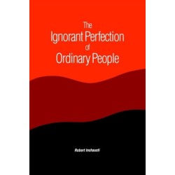 The Ignorant Perfection of Ordinary People