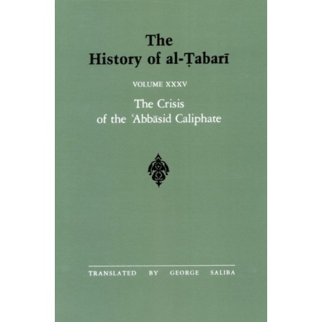 The History of al-Tabari Vol. 35: The Crisis of the ?Abbasid Caliphate: The Caliphates of al-Musta?in and al-Mu?tazz A.D. 862-869/A.H. 248-255