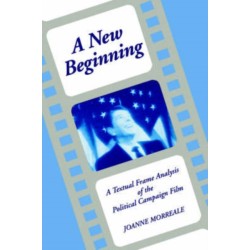 A New Beginning: A Textual Frame Analysis of the Political Campaign Film