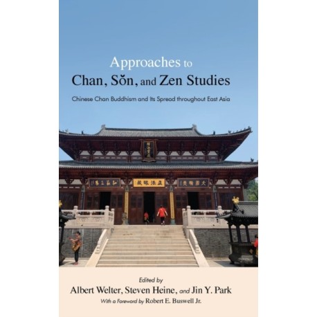 Approaches to Chan, Son, and Zen Studies: Chinese Chan Buddhism and Its Spread throughout East Asia