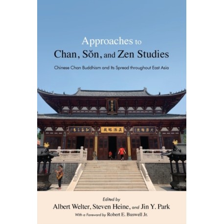 Approaches to Chan, Son, and Zen Studies: Chinese Chan Buddhism and Its Spread throughout East Asia