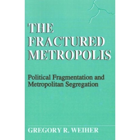 The Fractured Metropolis: Political Fragmentation and Metropolitan Segregation