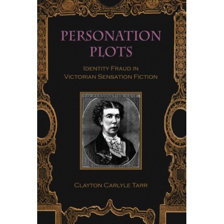 Personation Plots: Identity Fraud in Victorian Sensation Fiction