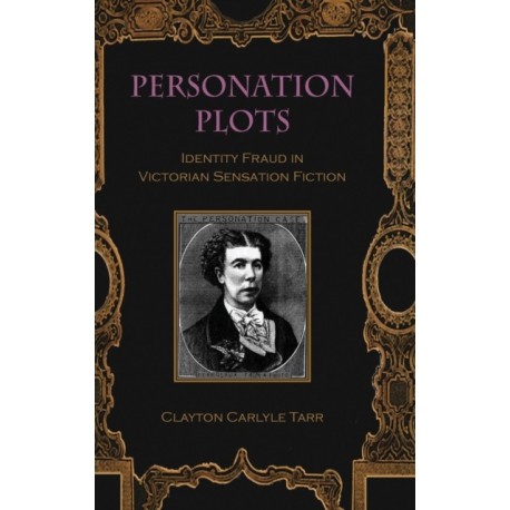 Personation Plots: Identity Fraud in Victorian Sensation Fiction