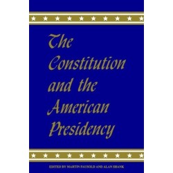 The Constitution and the American Presidency