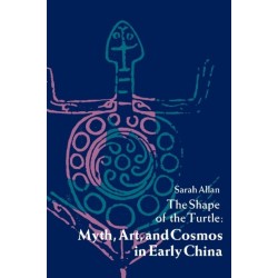 The Shape of the Turtle: Myth, Art, and Cosmos in Early China