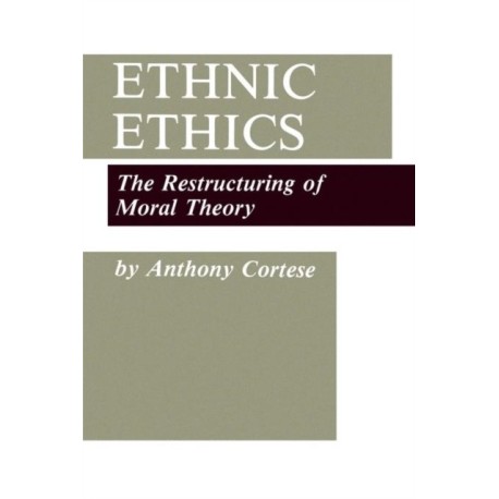 Ethnic Ethics: The Restructuring of Moral Theory